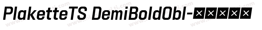 PlaketteTS DemiBoldObl字体转换
